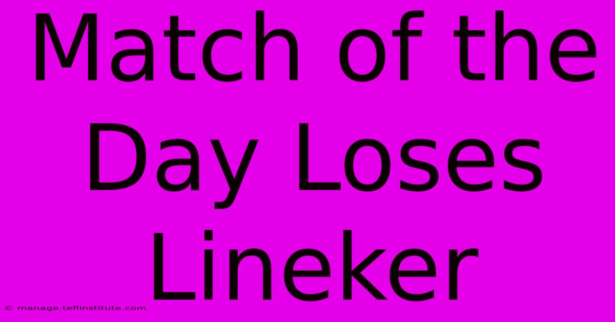 Match Of The Day Loses Lineker