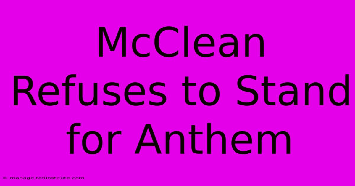 McClean Refuses To Stand For Anthem