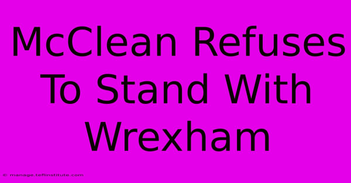 McClean Refuses To Stand With Wrexham