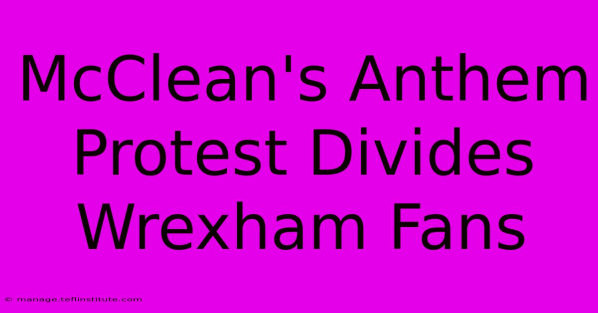 McClean's Anthem Protest Divides Wrexham Fans