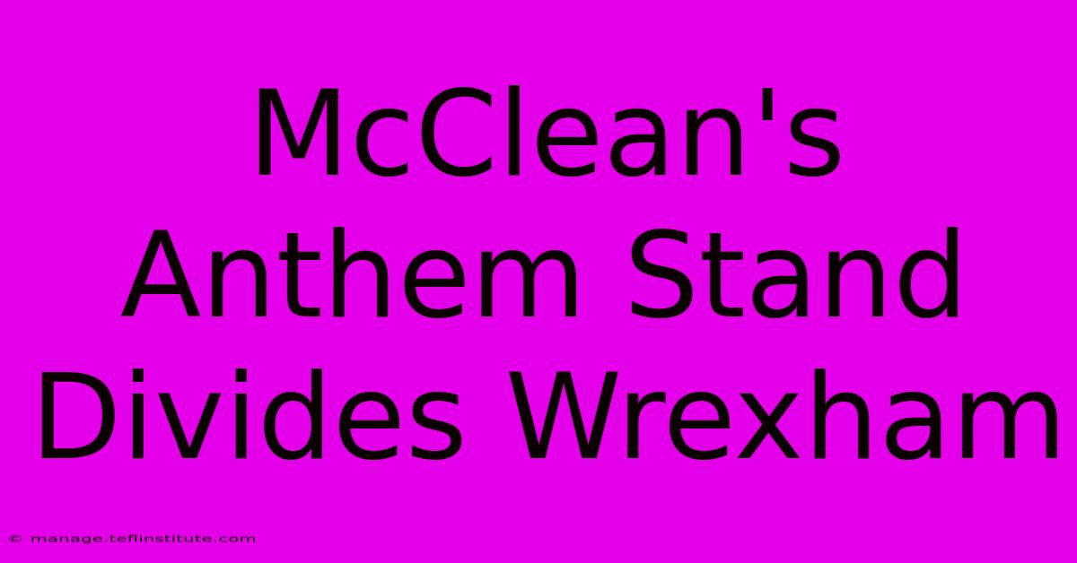 McClean's Anthem Stand Divides Wrexham