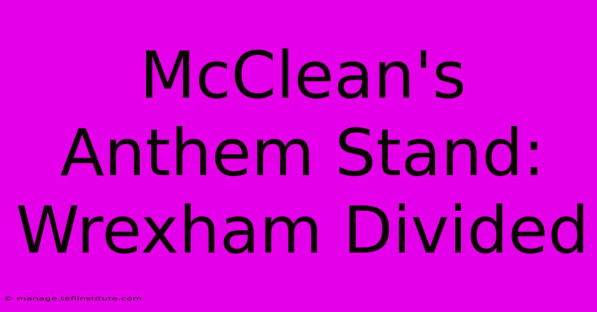 McClean's Anthem Stand: Wrexham Divided 