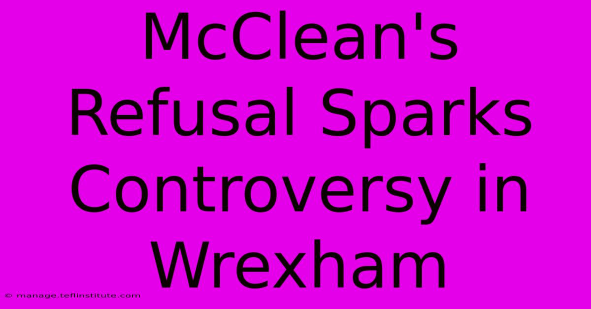 McClean's Refusal Sparks Controversy In Wrexham