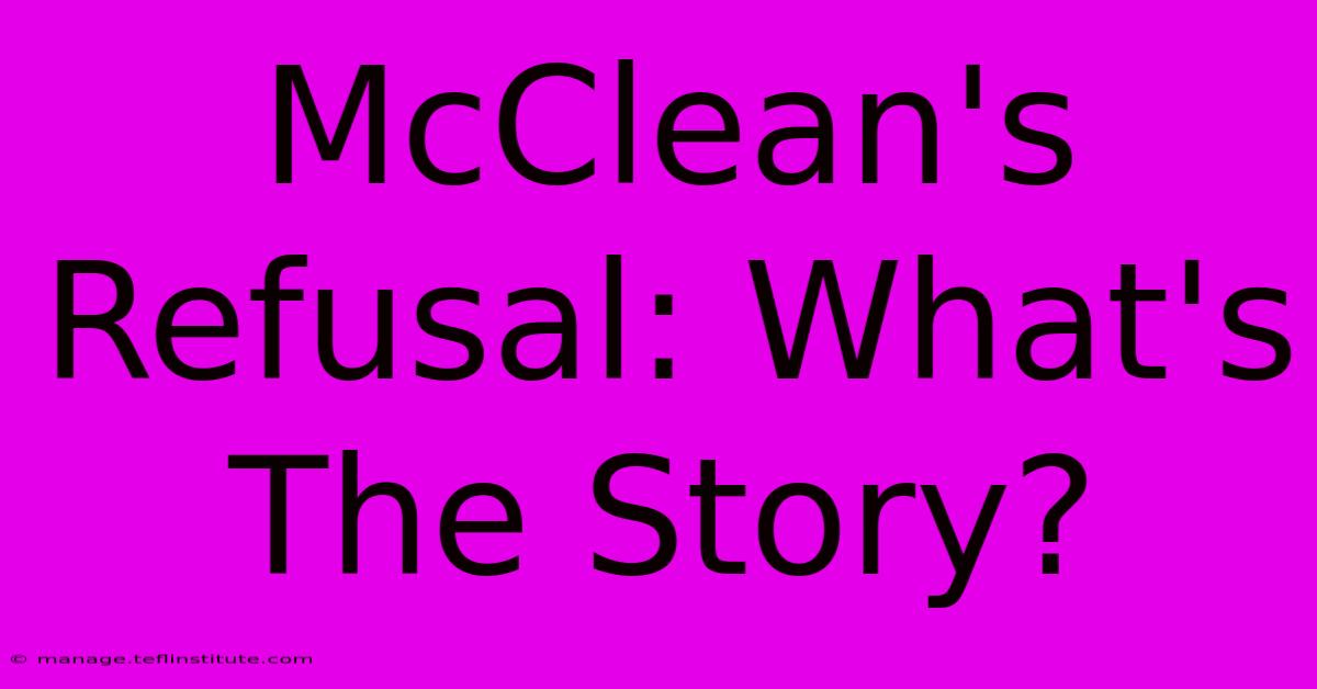 McClean's Refusal: What's The Story? 