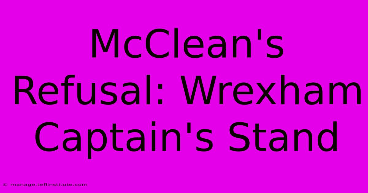 McClean's Refusal: Wrexham Captain's Stand 