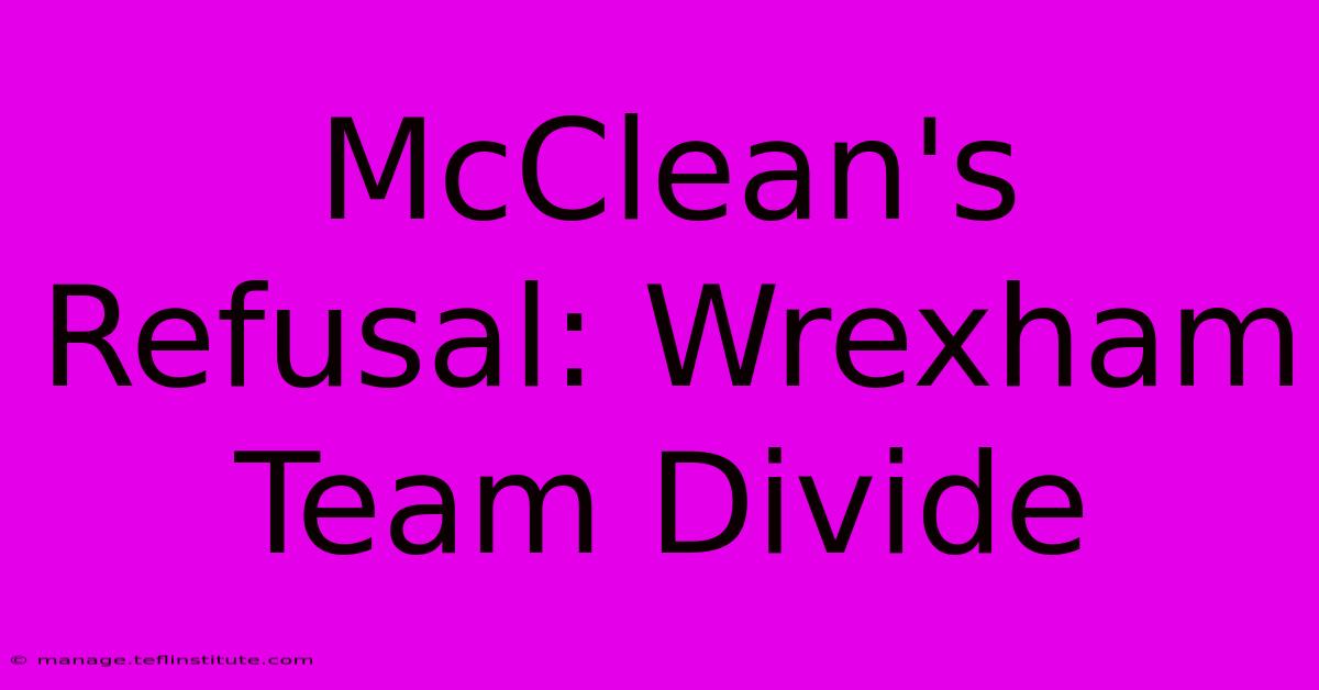 McClean's Refusal: Wrexham Team Divide