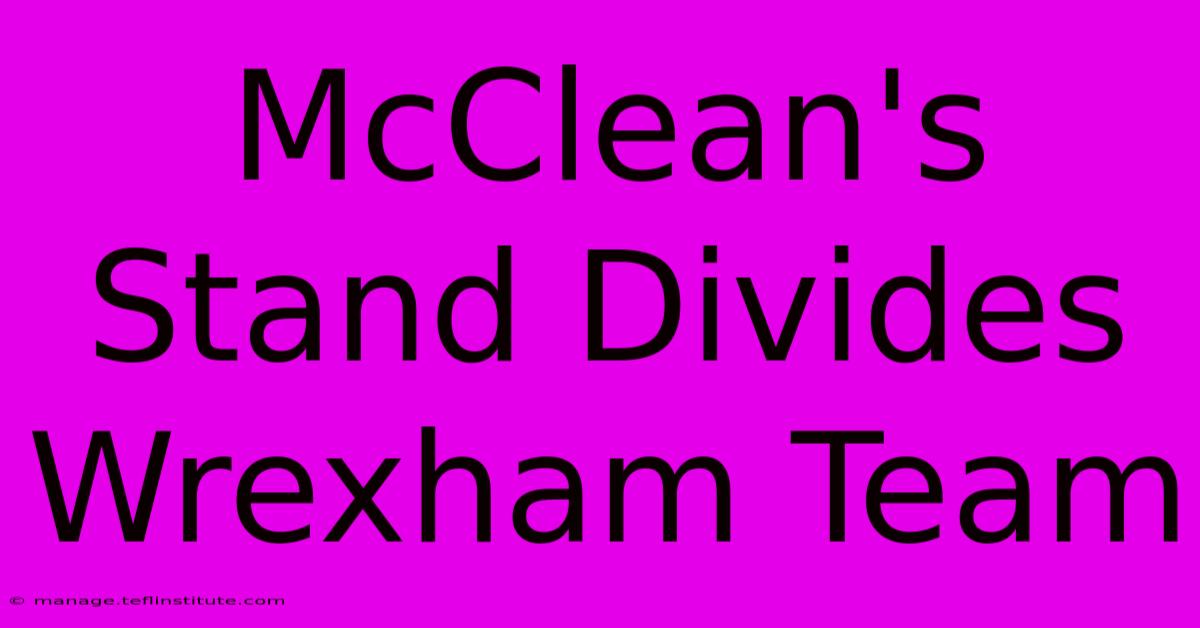 McClean's Stand Divides Wrexham Team