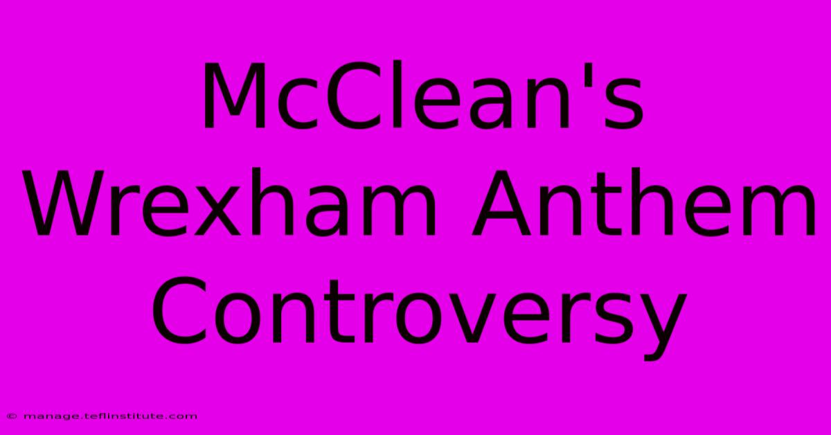 McClean's Wrexham Anthem Controversy