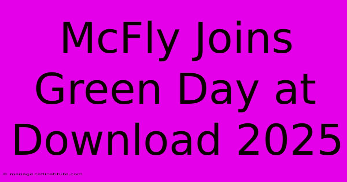 McFly Joins Green Day At Download 2025