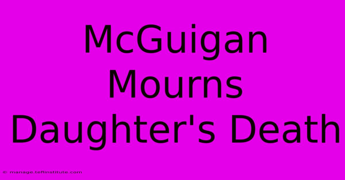 McGuigan Mourns Daughter's Death