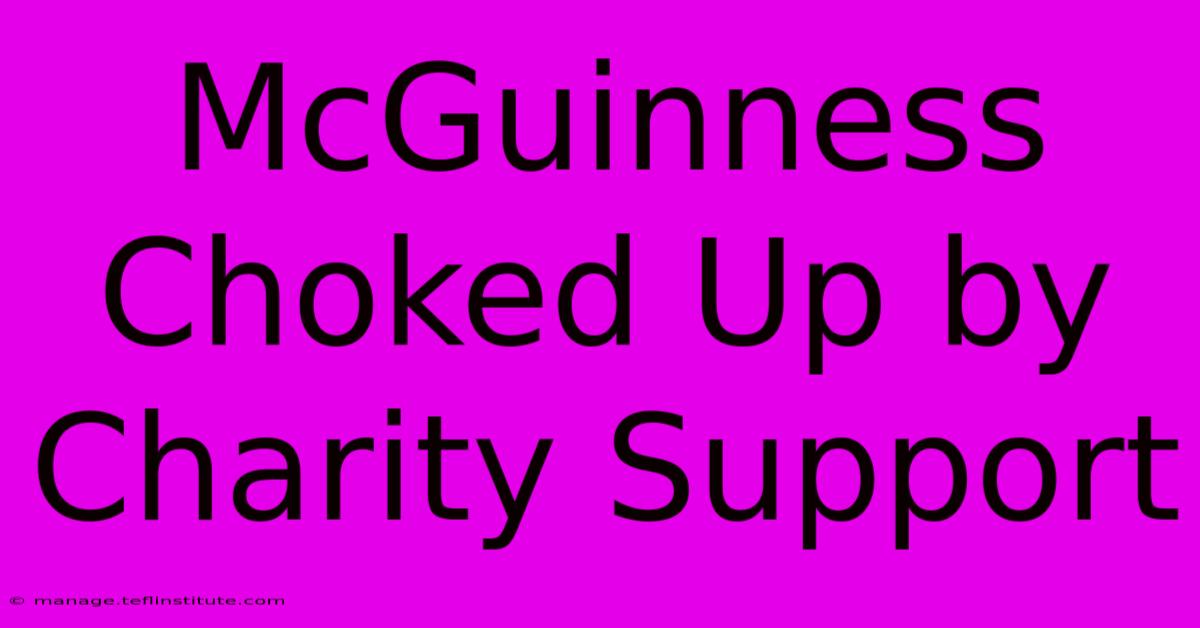 McGuinness Choked Up By Charity Support