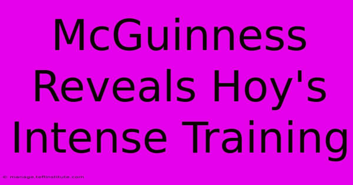 McGuinness Reveals Hoy's Intense Training