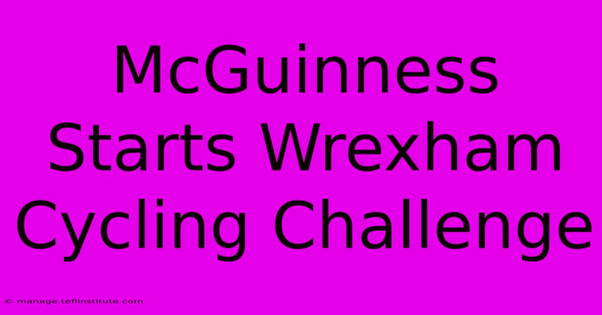 McGuinness Starts Wrexham Cycling Challenge