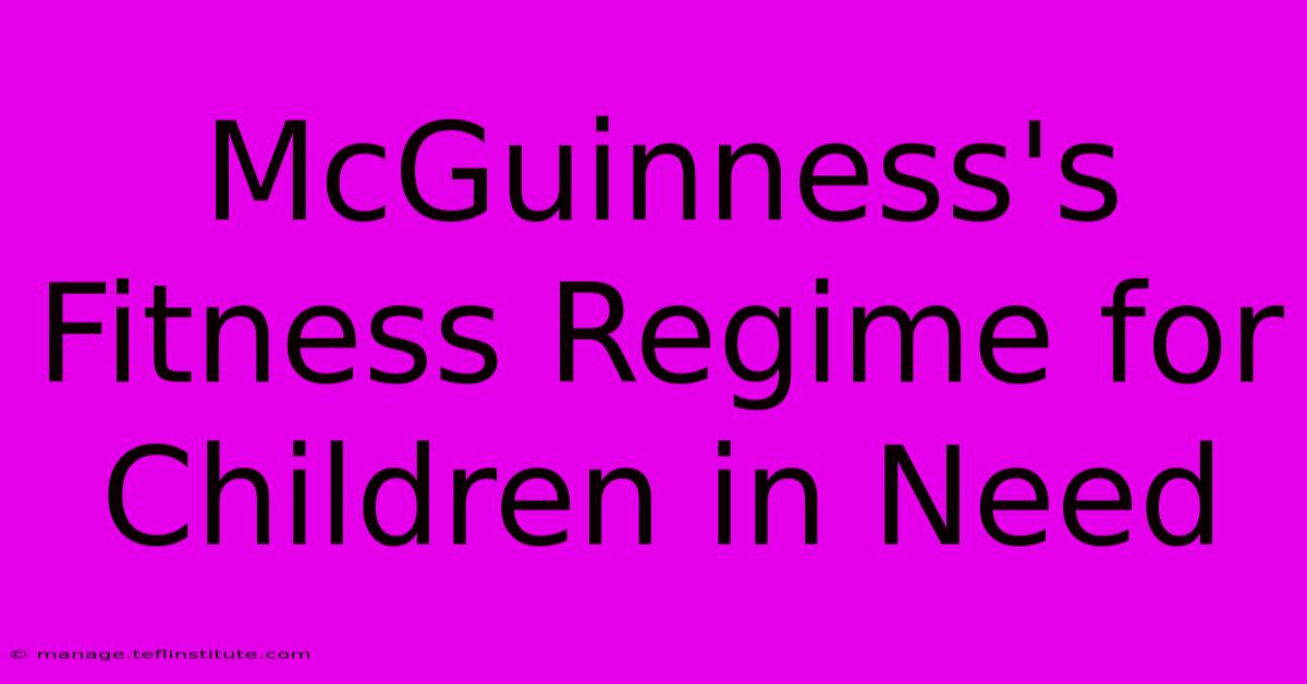 McGuinness's Fitness Regime For Children In Need