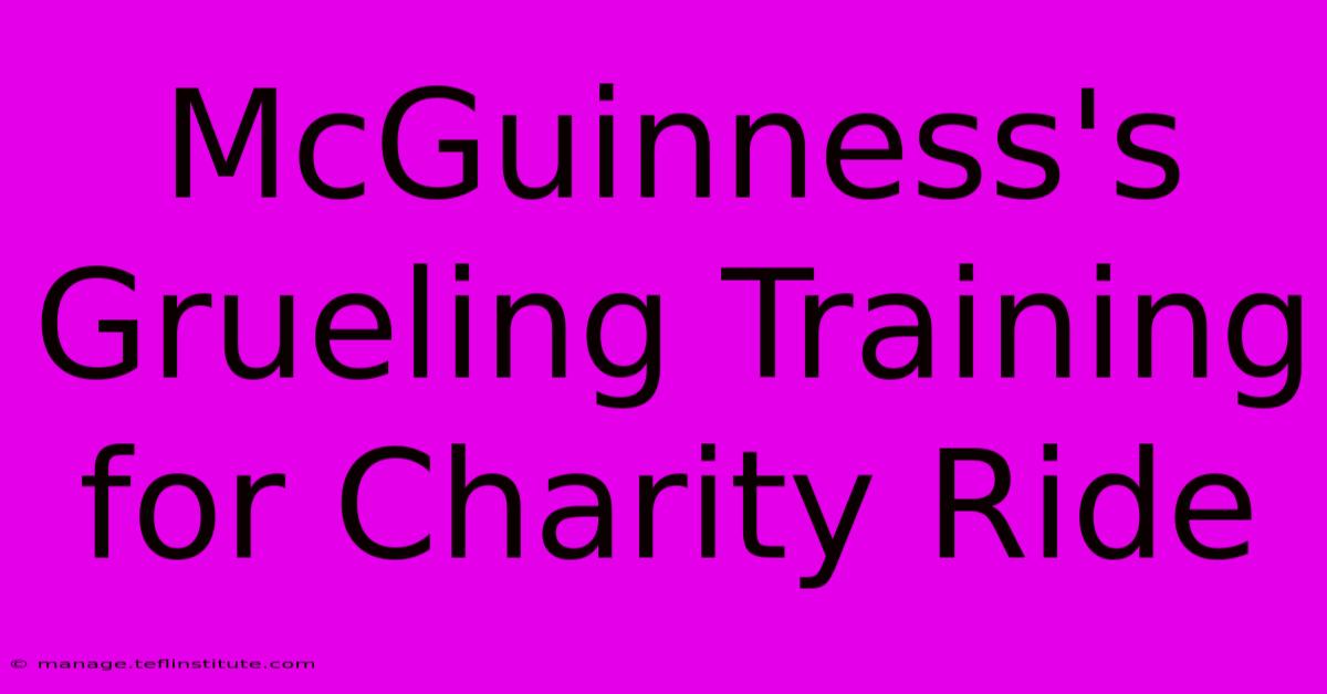 McGuinness's Grueling Training For Charity Ride