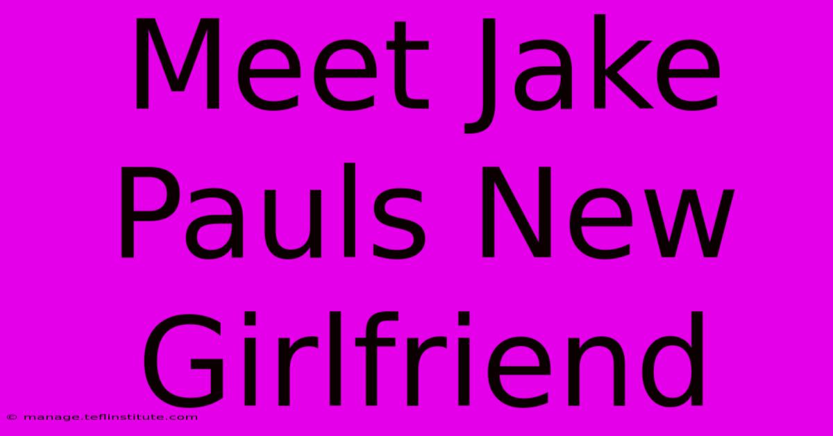 Meet Jake Pauls New Girlfriend