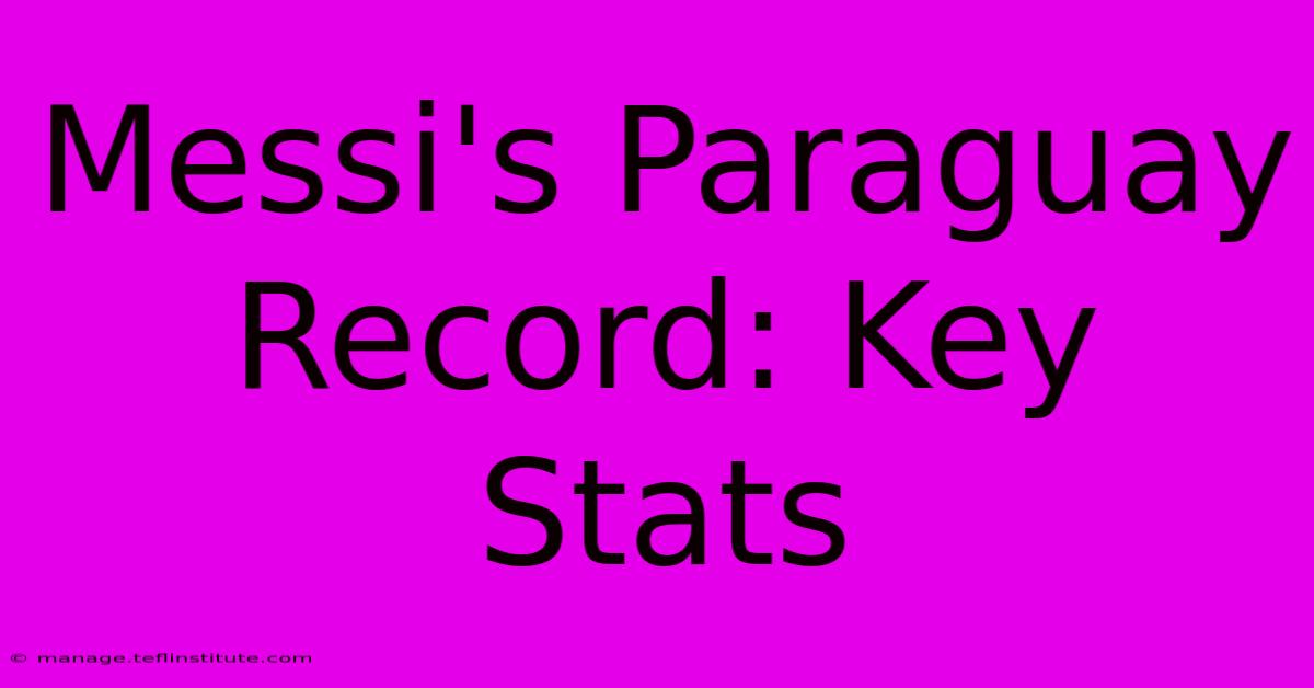 Messi's Paraguay Record: Key Stats