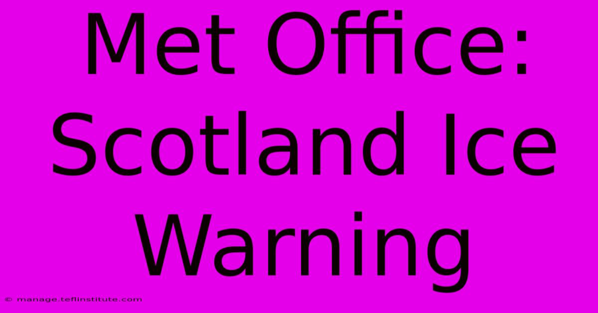 Met Office: Scotland Ice Warning