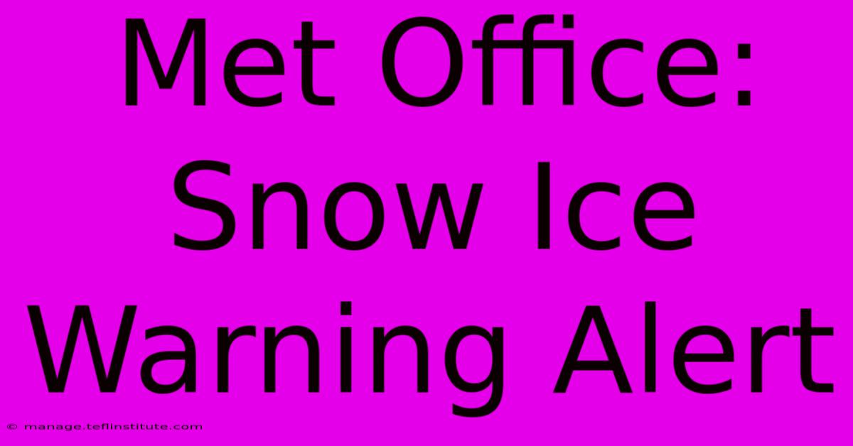 Met Office: Snow Ice Warning Alert