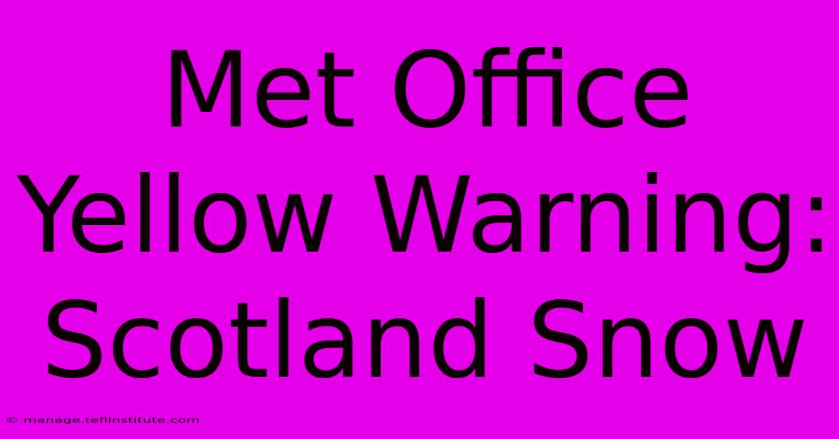 Met Office Yellow Warning: Scotland Snow