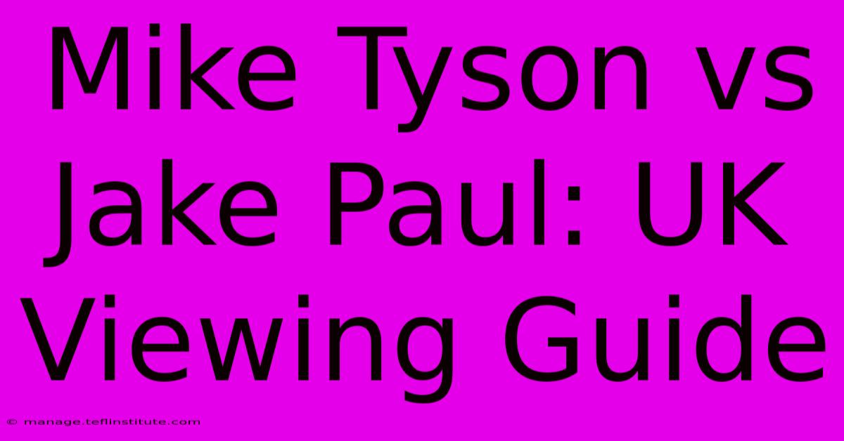 Mike Tyson Vs Jake Paul: UK Viewing Guide