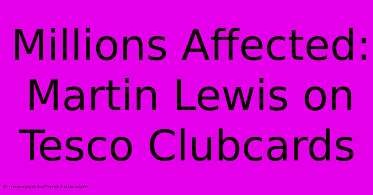 Millions Affected: Martin Lewis On Tesco Clubcards