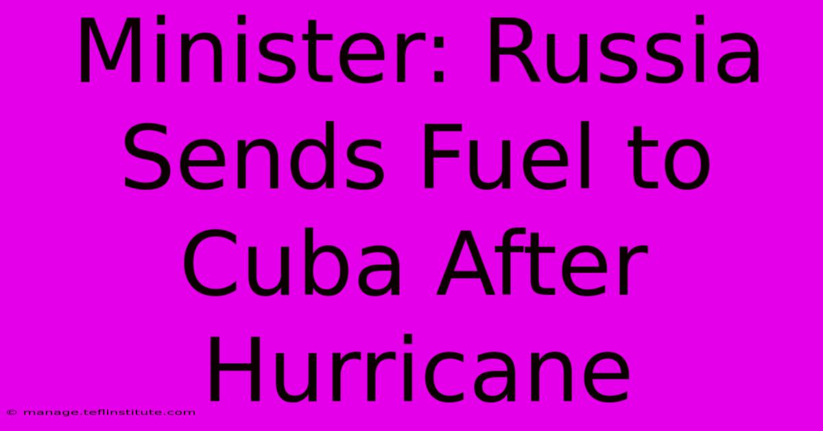 Minister: Russia Sends Fuel To Cuba After Hurricane