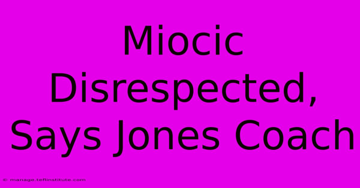 Miocic Disrespected, Says Jones Coach