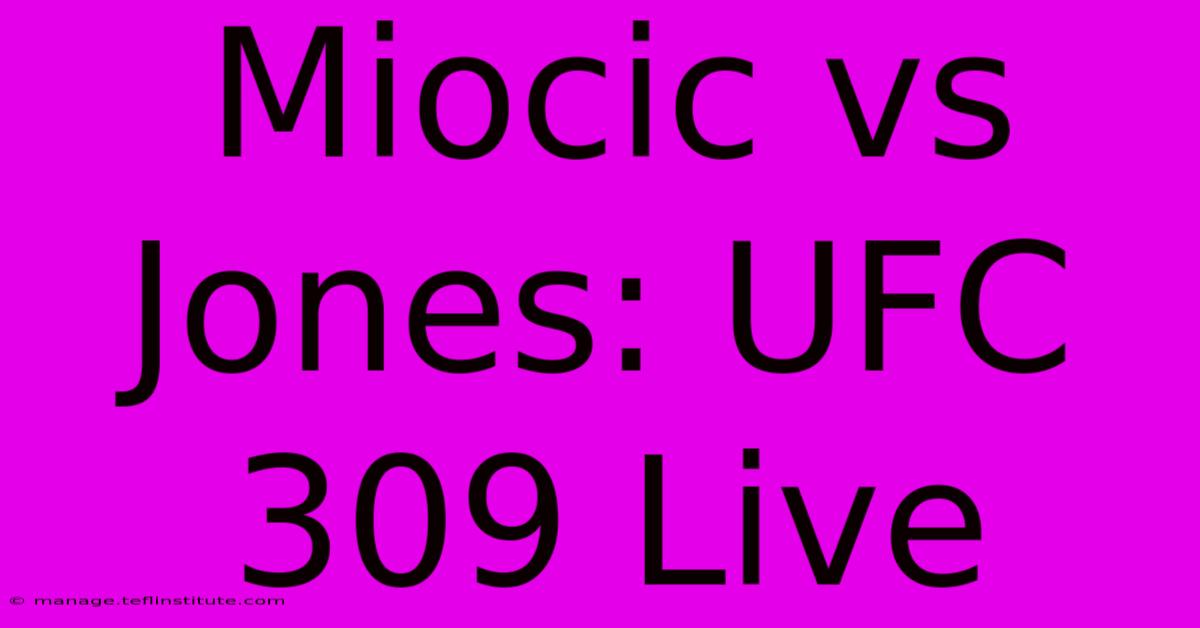 Miocic Vs Jones: UFC 309 Live