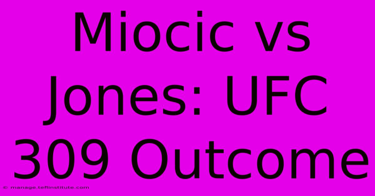 Miocic Vs Jones: UFC 309 Outcome