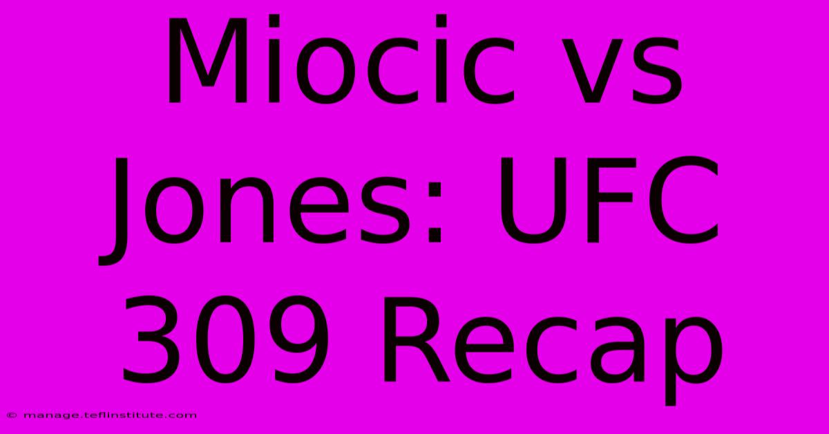 Miocic Vs Jones: UFC 309 Recap