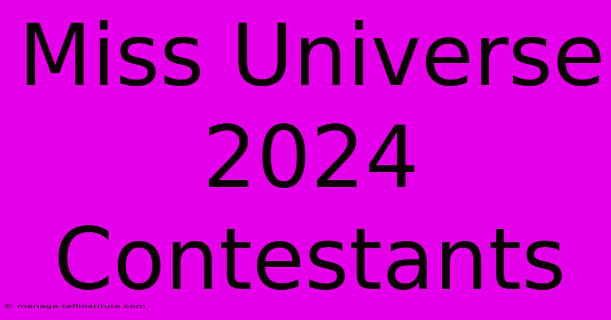 Miss Universe 2024 Contestants