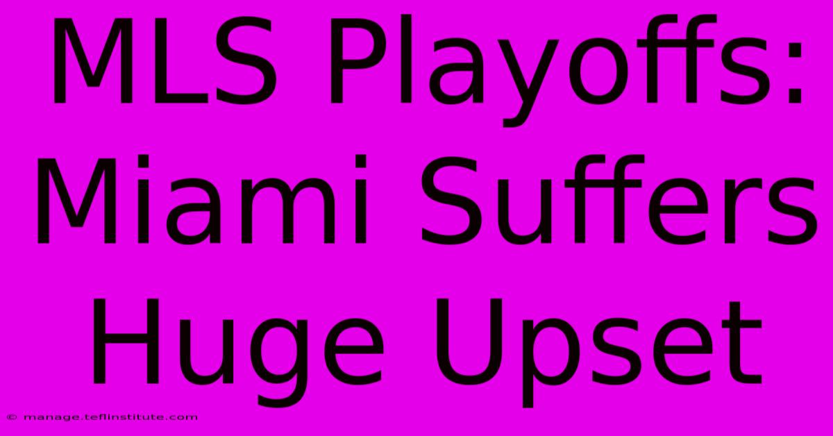 MLS Playoffs: Miami Suffers Huge Upset