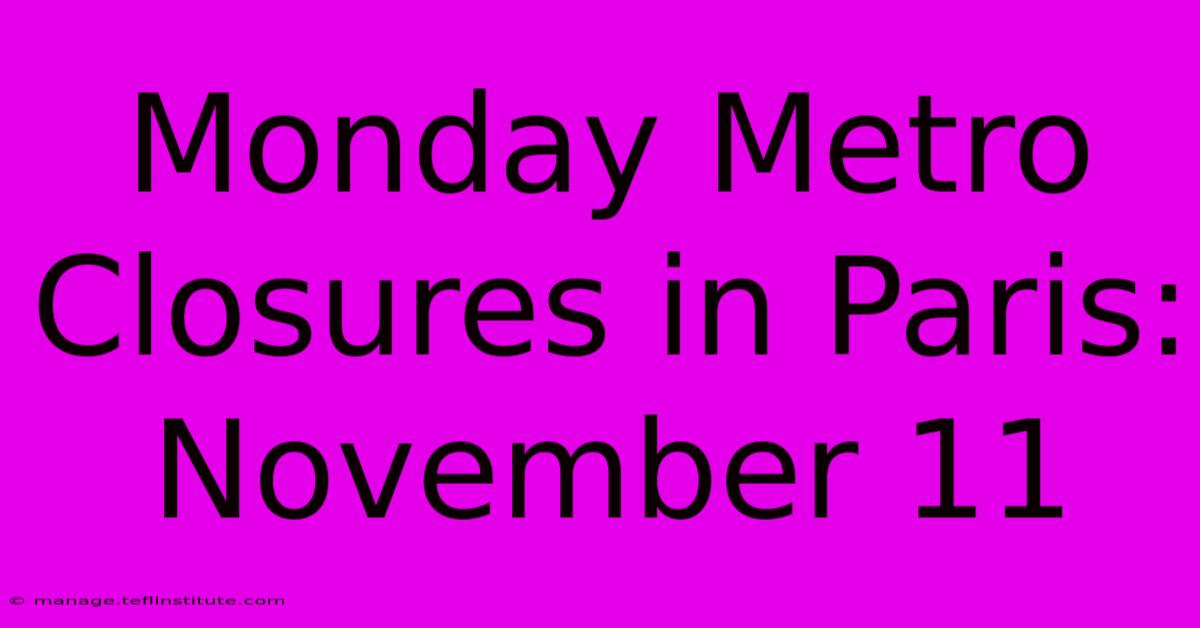 Monday Metro Closures In Paris: November 11