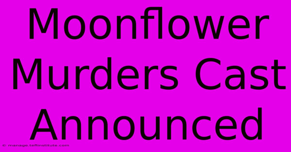 Moonflower Murders Cast Announced