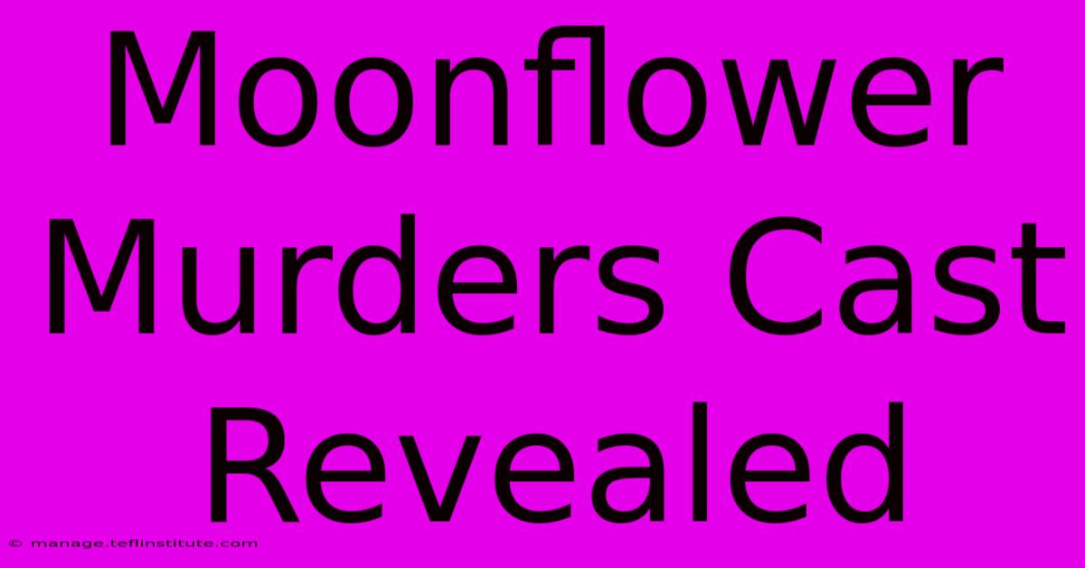 Moonflower Murders Cast Revealed