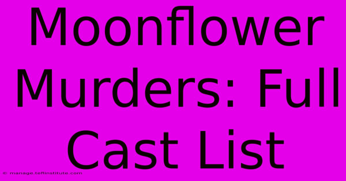 Moonflower Murders: Full Cast List