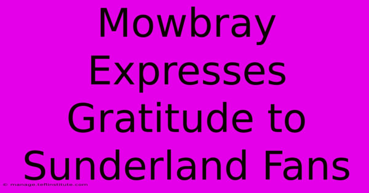 Mowbray Expresses Gratitude To Sunderland Fans