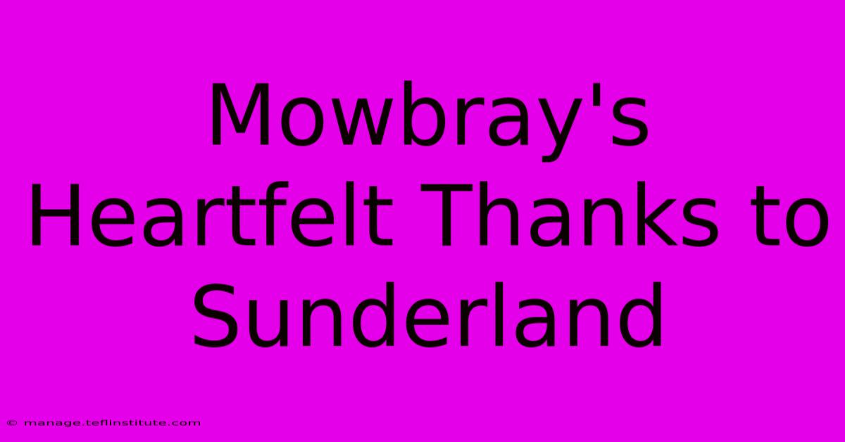 Mowbray's Heartfelt Thanks To Sunderland 