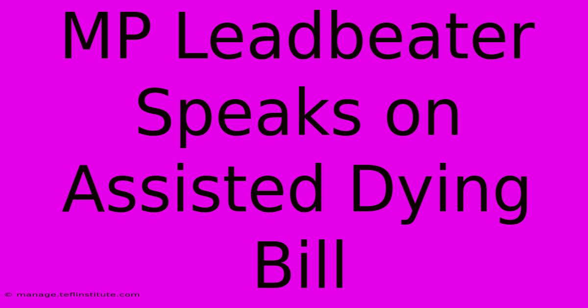 MP Leadbeater Speaks On Assisted Dying Bill