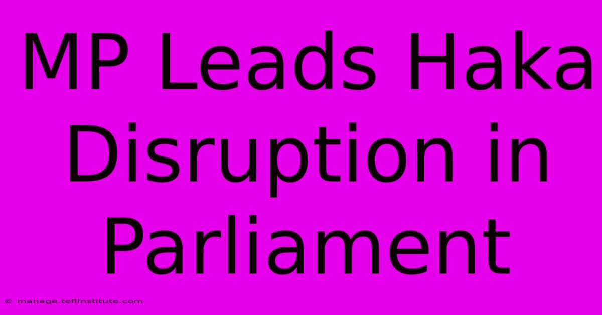 MP Leads Haka Disruption In Parliament