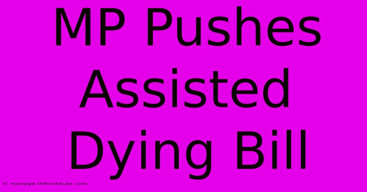 MP Pushes Assisted Dying Bill