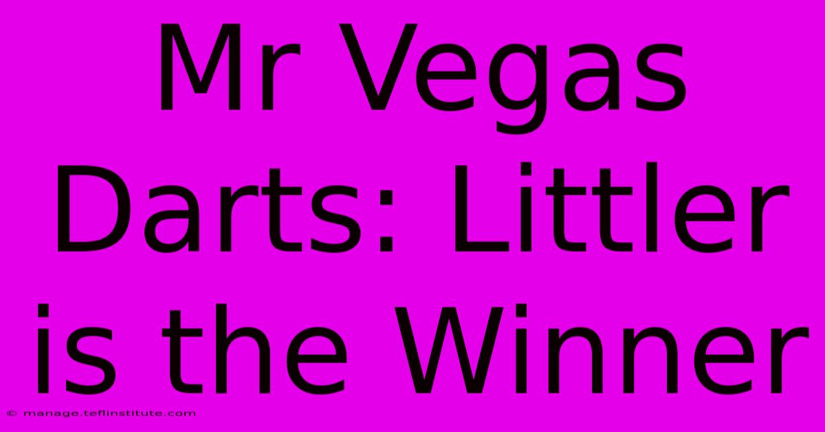 Mr Vegas Darts: Littler Is The Winner