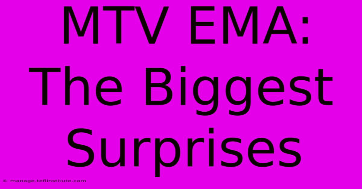 MTV EMA: The Biggest Surprises