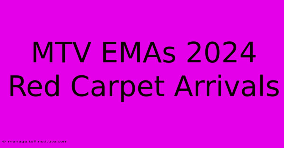 MTV EMAs 2024 Red Carpet Arrivals