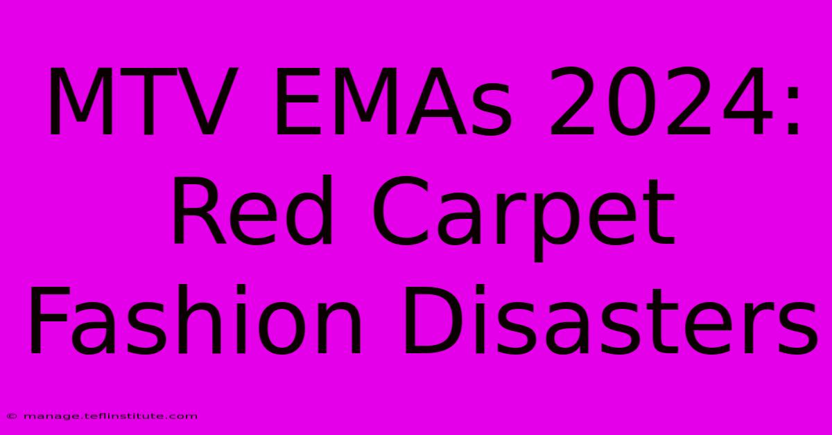 MTV EMAs 2024: Red Carpet Fashion Disasters