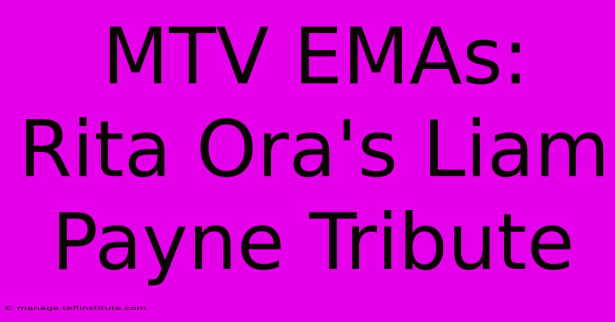 MTV EMAs: Rita Ora's Liam Payne Tribute