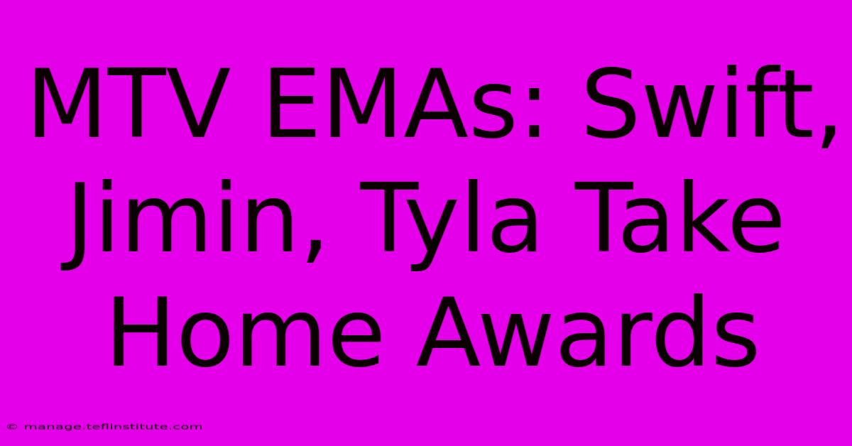 MTV EMAs: Swift, Jimin, Tyla Take Home Awards