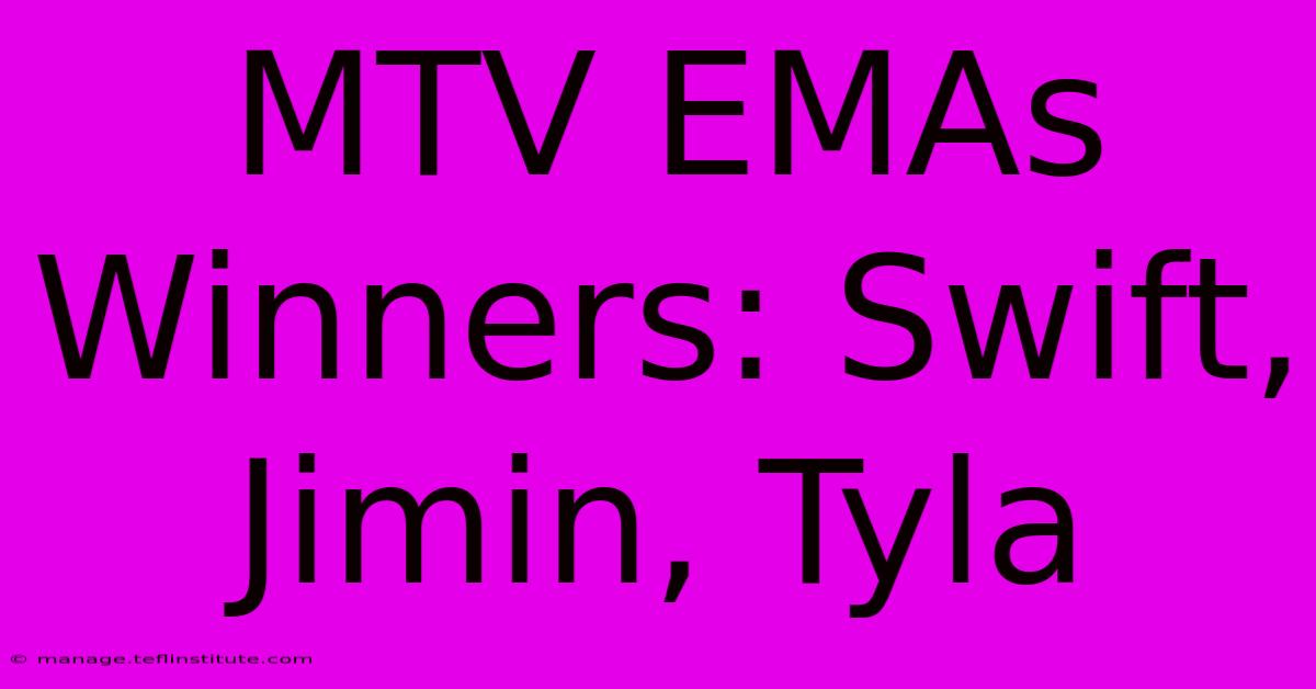 MTV EMAs Winners: Swift, Jimin, Tyla