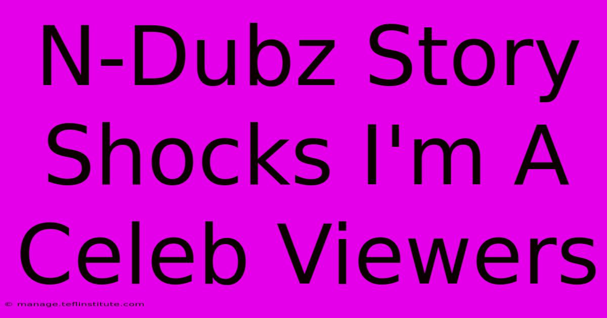 N-Dubz Story Shocks I'm A Celeb Viewers